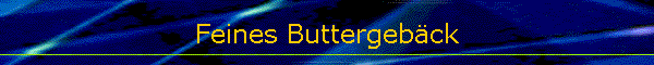 Feines Buttergeb�ck