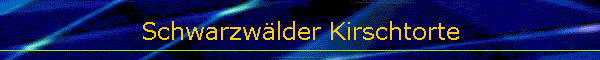 Schwarzw�lder Kirschtorte