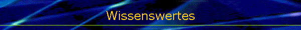 Wissenswertes